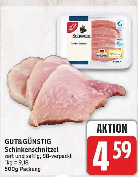 GUT&GÜNSTIG Schinkenschnitzel zart und saftig, SB-verpackt 1kg = 9,18 500g Packung