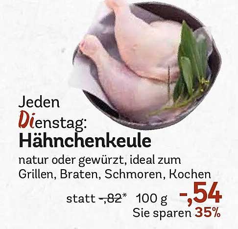 Jeden Dienstag: Hähnchenkeule natur oder gewürzt, ideal zum Grillen, Braten, Schmoren, Kochen