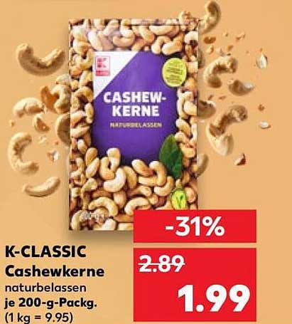 K-CLASSIC Cashewkerne naturbelassen je 200-g-Packg. (1 kg = 9.95)