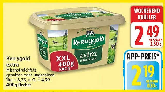 Kerrygold extra Mischstreichfett, gesalzen oder ungesalzen 1kg = 6,23, n. G. = 4,99 400g Becher