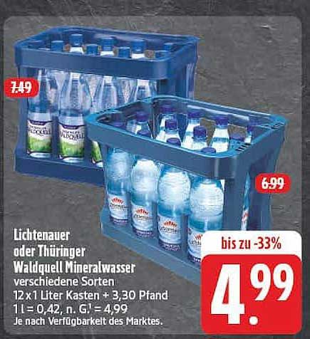 Lichtenauer oder Thüringer Waldquell Mineralwasser verschiedene Sorten 12 x 1 Liter Kasten + 3,30 Pfand 1 L = 0,42, n. G. = 4,99 Je nach Verfügbarkeit des Marktes.