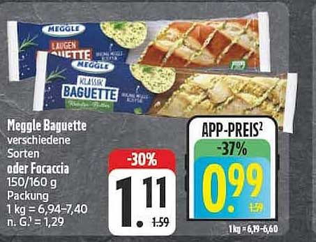 Meggle Baguette verschiedene Sorten oder Focaccia 150/160 g Packung 1 kg = 6,94–7,40 n. G. = 1,29