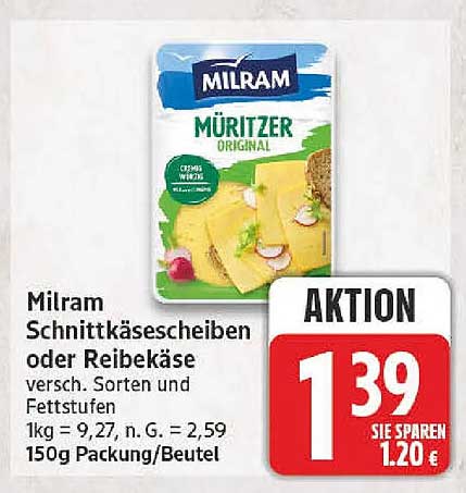 Milram Schnittkäsescheiben oder Reibekäse versch. Sorten und Fettstufen 1kg = 9,27, n. G. = 2,59 150g Packung/Beutel