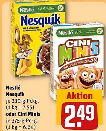 Nestlé Nesquik je 330-g-Pckg. (1 kg = 7.55) oder Cini Minis je 375-g-Pckg. (1 kg = 6.64)