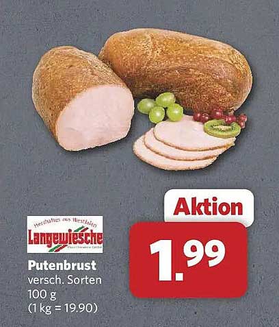 Putenbrust versch. Sorten 100 g (1 kg = 19,90)
