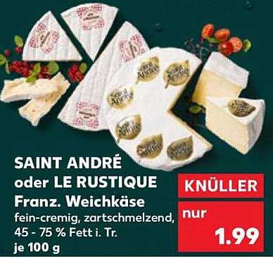 SAINT ANDRE oder LE RUSTIQUE Franz. Weichkäse fein-cremig, zartschmelzend, 45 - 75 % Fett i. Tr. je 100 g