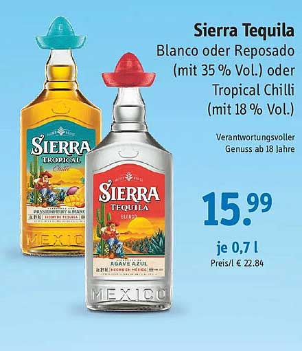 Sierra Tequila Blanco oder Reposado (mit 35 % Vol.) oder Tropical Chilli (mit 18 % Vol.)