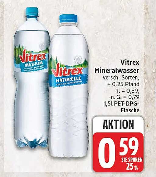 Vitrex Mineralwasser versch. Sorten, + 0,25 Pfand 1l = 0,39, n. G. = 0,79 1,5l PET-DPG-Flasche
