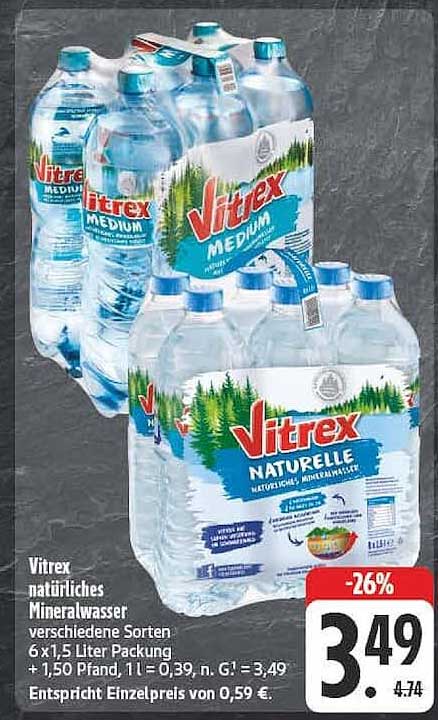 Vitrex natürliches Mineralwasser verschiedene Sorten 6 x 1,5 Liter Packung + 1,50 Pfand, 1 L = 0,39, n. G. = 3,49, Entspricht Einzelpreis von 0,59 €.
