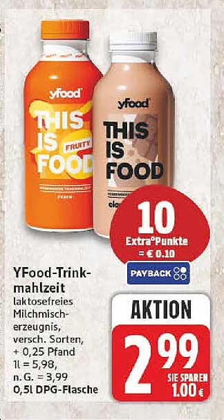 YFood-Trinkmahlzeit laktosefreies Milchmisch-erzeugnis, versch. Sorten, + 0,25 Pfand 1 l = 5,98, n. G. = 3,99 0,5 l DPG-Flasche
