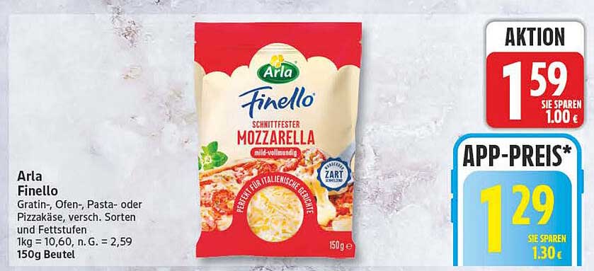 Arla Finello Gratin-, Ofen-, Pasta- oder Pizzakäse, versch. Sorten und Fettstufen 1kg = 10,60, n. G. = 2,59 150g Beutel