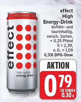 effect High Energy-Drink koffein- und taurinhaltig, versch. Sorten, + 0,25 Pfand 1 l = 2,39, n. G. = 1,09 0,33l DPG-Dose