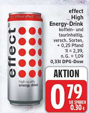 effect High Energy-Drink koffein- und taurinhaltig, versch. Sorten, + 0,25 Pfand 1 l = 2,39, n. G. = 1,09 0,33l DPG-Dose