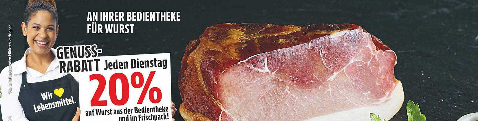 GENUSS-RABATT Jeden Dienstag 20% auf Wurst aus der Bedientheke und im Frischpack!