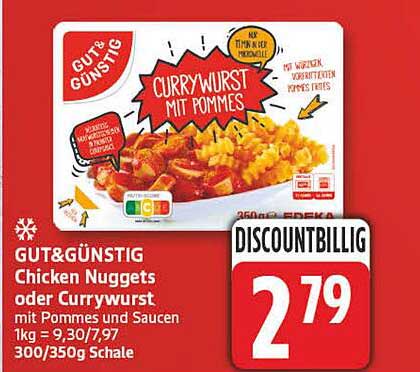 GUT&GÜNSTIG Chicken Nuggets oder Currywurst mit Pommes und Saucen 1kg = 9,30/7,97 300/350g Schale