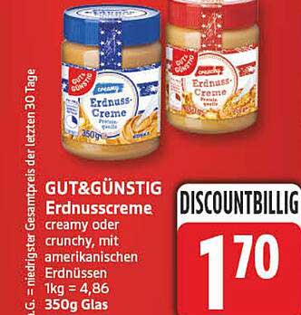 GUT&GÜNSTIG Erdnusscreme creamy oder crunchy, mit amerikanischen Erdnüssen 1kg = 4,86 350g Glas