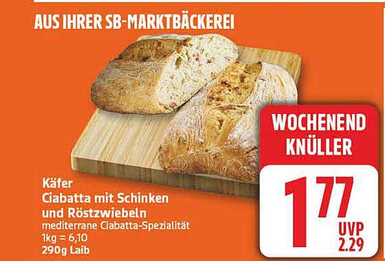Käfer Ciabatta mit Schinken und Röstzwiebeln mediterrane Ciabatta-Spezialität 1kg = 6,10 290g Laib