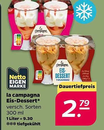 la campagna Eis-Dessert* versch. Sorten 300 ml 1 Liter = 9,30 ❄❄❄ tiefgekühlt