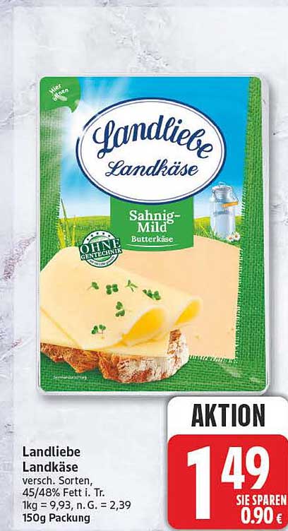 Landliebe Landkäse versch. Sorten, 45/48% Fett i. Tr. 1kg = 9,93 n. G. = 2,39 150g Packung
