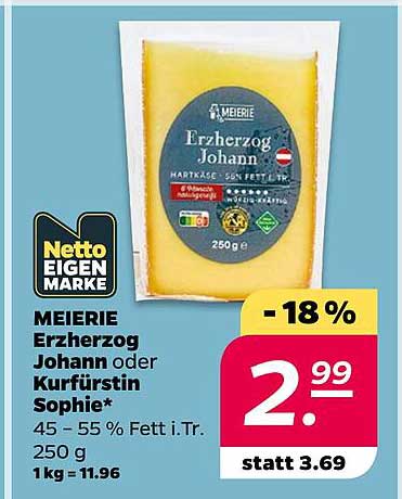 MEIERE Erzgog Johann oder Kurfürstin Sophie* 45 - 55 % Fett i.Tr. 250 g 1 kg = 11.96