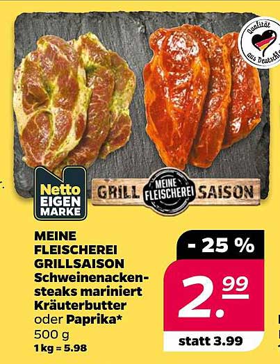 MEINE FLEISCHEREI GRILLSAISON Schweinenackensteaks mariniert Kräuterbutter oder Paprika* 500 g 1kg = 5.98