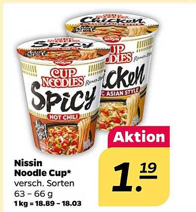 Nissin Noodle Cup* versch. Sorten 63 – 66 g 1 kg = 18.89 – 18.03