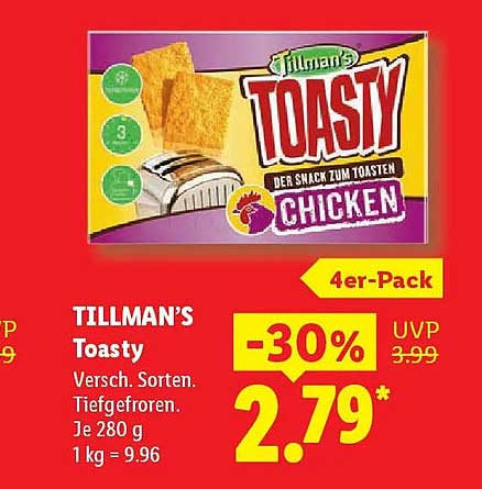 TILLMAN’S Toasty Versch. Sorten. Tiefgefroren. Je 280 g 1 kg = 9.96