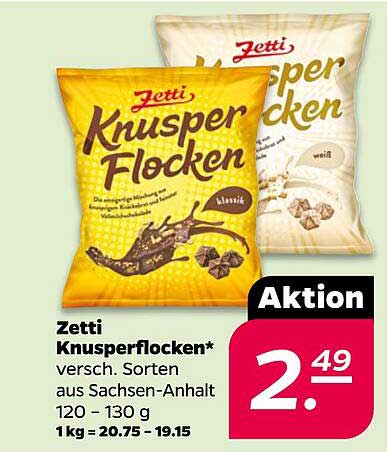 Zetti Knusperflocken* versch. Sorten aus Sachsen-Anhalt 120 – 130 g 1 kg = 20.75 – 19.15 Aktion
