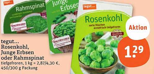 tegut... Rosenkohl, Junge Erbsen oder Rahmspinat