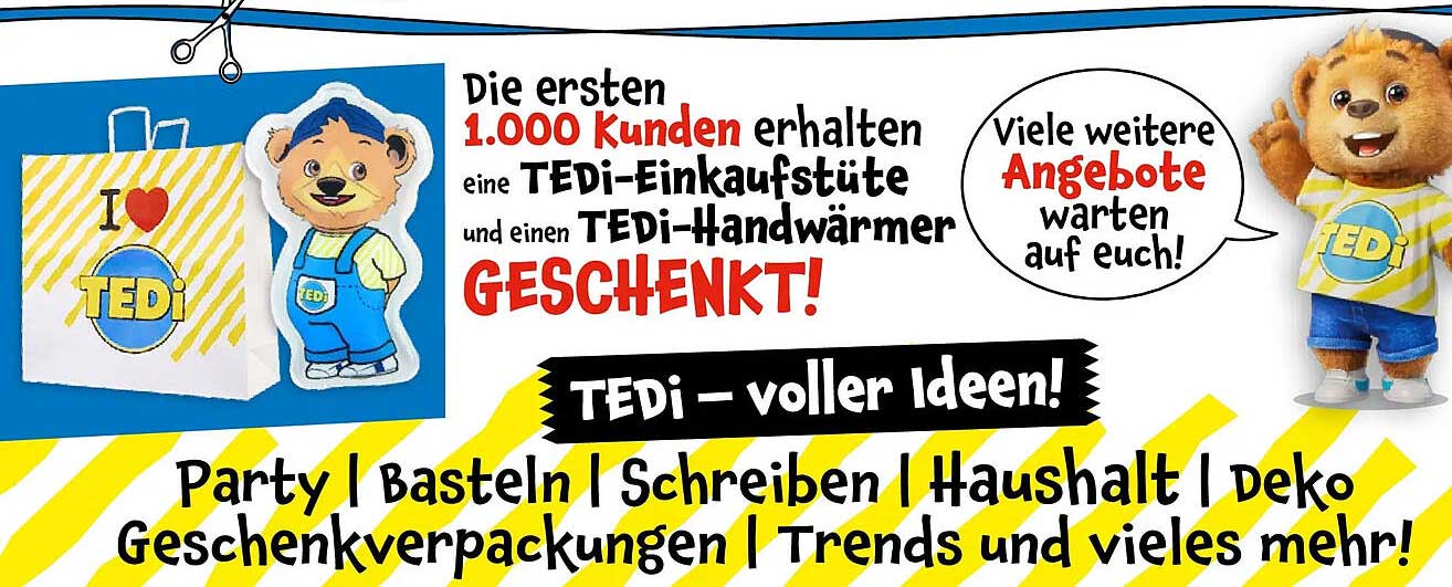 Die ersten 1.000 Kunden erhalten eine TEDi-Einkauftüte und einen TEDi-Handwärmer geschenkt!
