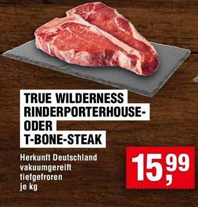 TRUE WILDERNESS RINDERPORTERHOUSE- ODER T-BONE-STEAK