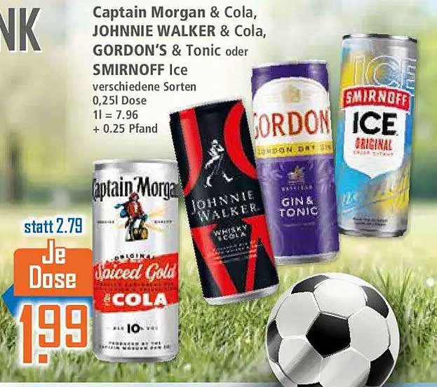 Captain Morgan & Cola, JOHNNIE WALKER & Cola, GORDON’S & Tonic oder SMIRNOFF Ice verschiedene Sorten 0,25l Dose 1 l = 7.96 + 0.25 Pfand