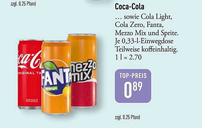 Coca-Cola … sowie Cola Light, Cola Zero, Fanta, Mezzo Mix und Sprite. Je 0,33-l-Einwegdose Teilweise koffeinhaltig. 1 l = 2.70