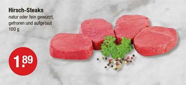 Hirsch-Steaks – natur oder fein gewürzt, gefroren und aufgetaut 100 g