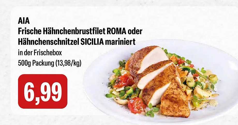 AIA Frische Hähnchenbrustfilet ROMA oder Hähnchenschnitzel SICILIA mariniert in der Frischebox 500g Packung (13,98/kg)