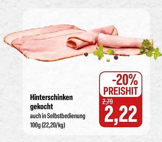 Hinterschinken gekocht auch in Selbstbedienung 100g (22,20/kg)