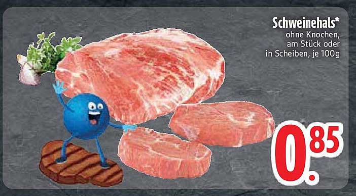 Schweinehals, ohne Knochen, am Stück oder in Scheiben, je 100g
