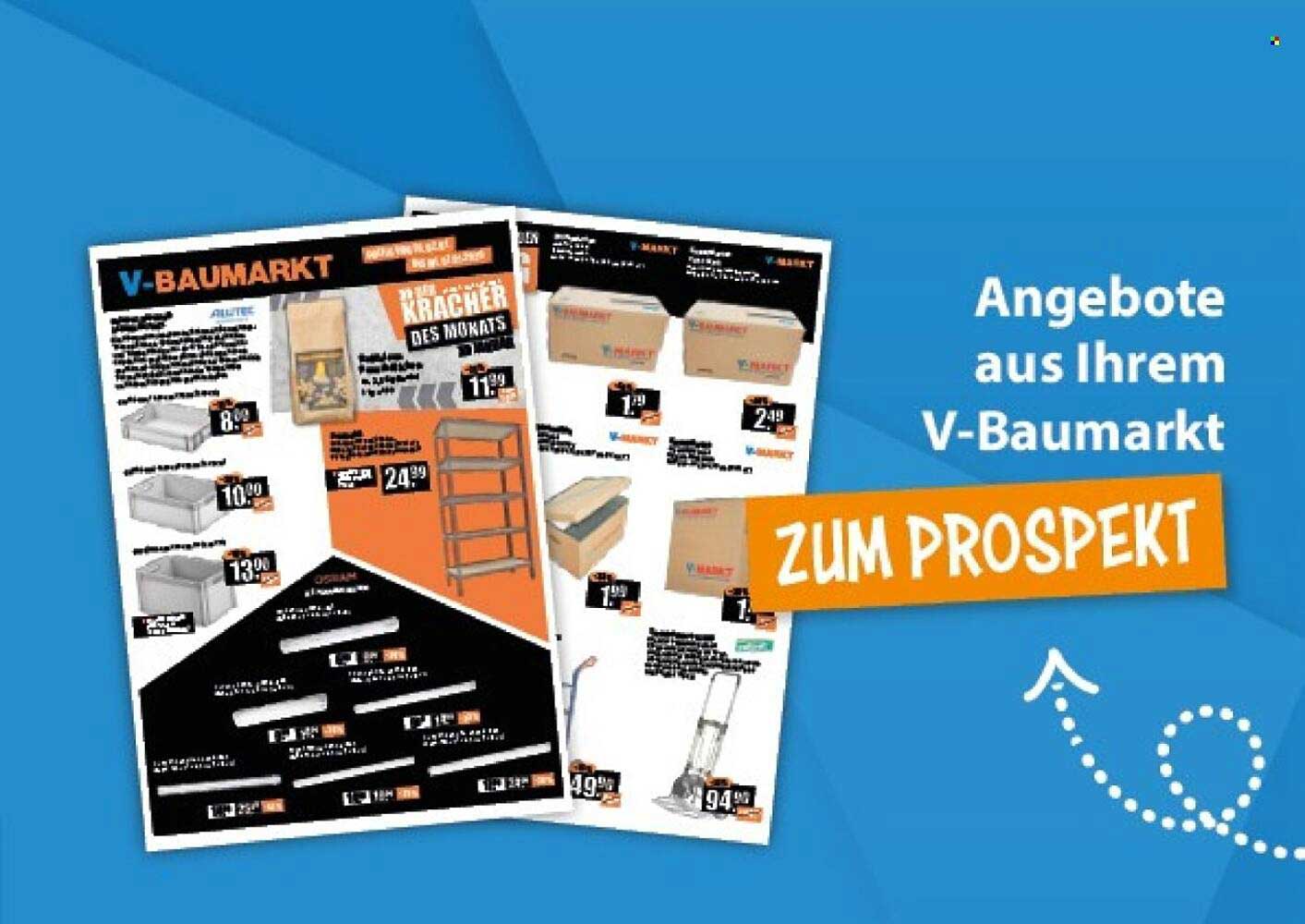 Angebote aus Ihrem V-Baumarkt ZUM PROSPEKT