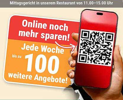 Online noch mehr sparen! Jede Woche bis zu 100 weitere Angebote!