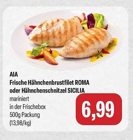 AIA Frische Hähnchenbrustfilet ROMA oder Hähnchenschnitzel SICILIA mariniert in der Frischebox 500g Packung (13,98/kg)