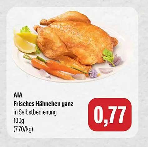 AIA Frisches Hähnchen ganz in Selbstbedienung 100g (7,70/kg)
