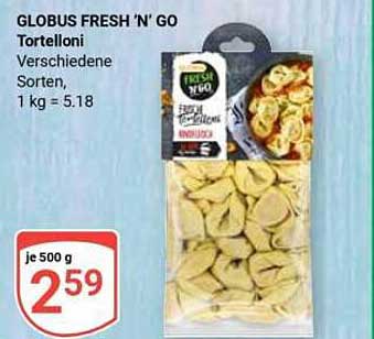 GLOBUS FRESH ’N’ GO Tortelloni Verschiedene Sorten, 1 kg = 5.18