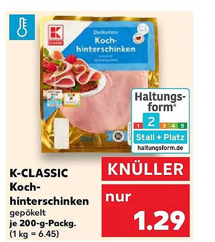 K-CLASSIC Kochhinterschinken gepökelt je 200-g-Packg. (1 kg = 6.45)
