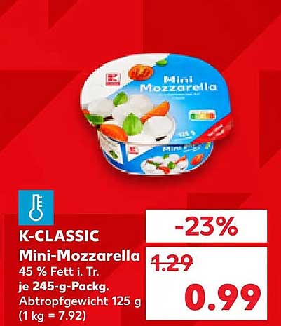 K-CLASSIC Mini-Mozzarella 45 % Fett i. Tr. je 245-g-Packg. Abtropfgewicht 125 g (1 kg = 7.92)