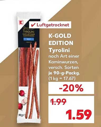 K-GOLD EDITION Tyrolini nach Art einer Kaminwurzen, versch. Sorten je 90-g-Packg. (1 kg = 17.67)