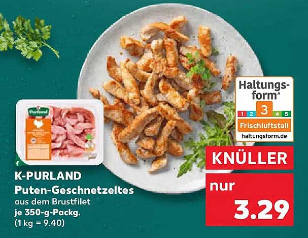 K-PURLAND Puten-Geschnetzeltes aus dem Brustfilet je 350-g-Packg. (1 kg = 9.40)