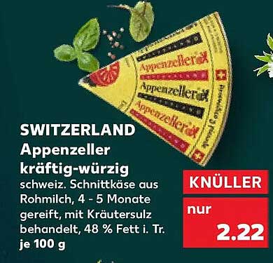 SWITZERLAND Appenzeller kräftig-würzig schweiz. Schnittkäse aus Rohmilch, 4 - 5 Monate gereift, mit Kräutersulz behandelt, 48 % Fett i. Tr. je 100 g