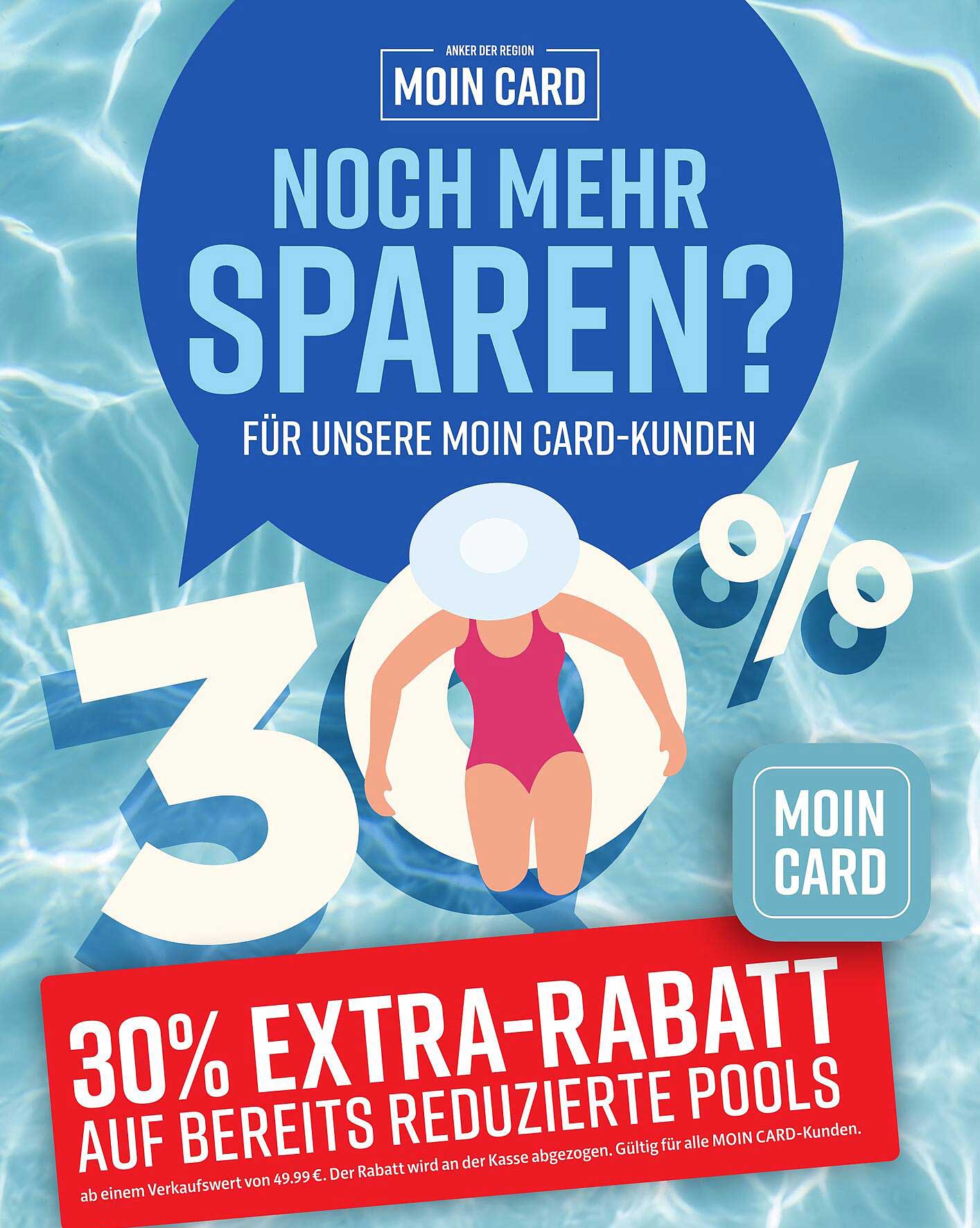 30% EXTRA-RABATT AUF BEREITS REDUZIERTEN POOLS FÜR MOIN CARD-KUNDEN
