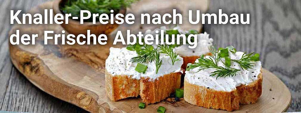 Knaller-Preise nach Umbau der Frische Abteilung