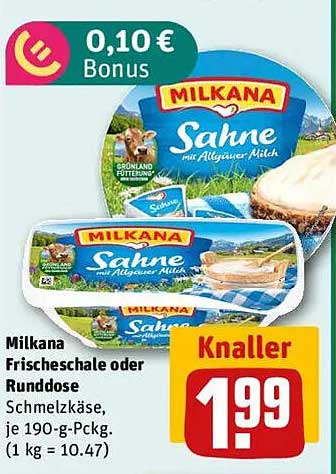 Milkana Frischeschale oder Runddose Schmelzkäse, je 190-g-Pckg.
